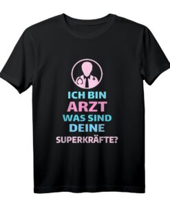 Arzt T-Shirt 'Ich bin Arzt. Was sind deine Superkräfte?'  Lustiges Geschenk für Ärzte zum Geburtstag, Weihnachten & Jubiläum
