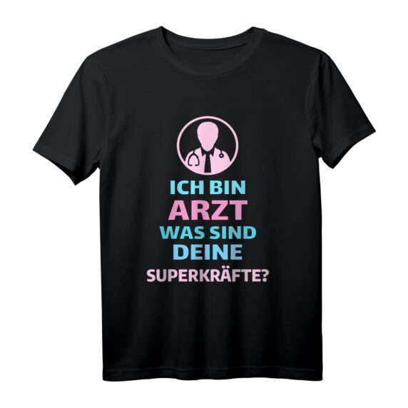 Arzt T-Shirt 'Ich bin Arzt. Was sind deine Superkräfte?'  Lustiges Geschenk für Ärzte zum Geburtstag, Weihnachten & Jubiläum