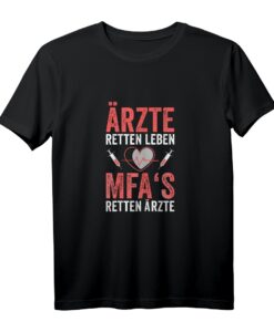 Ärzte Retten Leben MFA's Retten Ärzte T-Shirt - Lustiges Geschenk für Medizinische Fachangestellte, Abschluss & Berufsstart