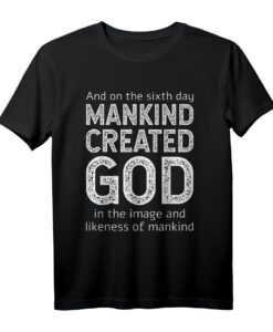 Atheist Humanist Anti-Religion Meme T-Shirt - Menschheit schuf Gott, Humorvolles Statement gegen Glauben und Religion