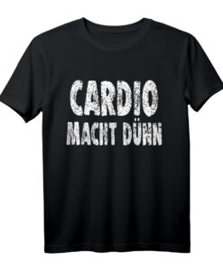 Cardio Macht Dünn T-Shirt  Humorvolles Fitness-Design als Geschenk für Sportler, Bodybuilder und Fitness-Fans