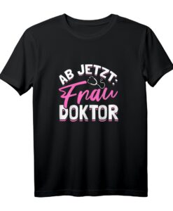 Damen Lustig Ab Jetzt Frau Doktor Doktortitel T-Shirt  Perfektes Geschenk für Promotion, Abschluss & Disputation