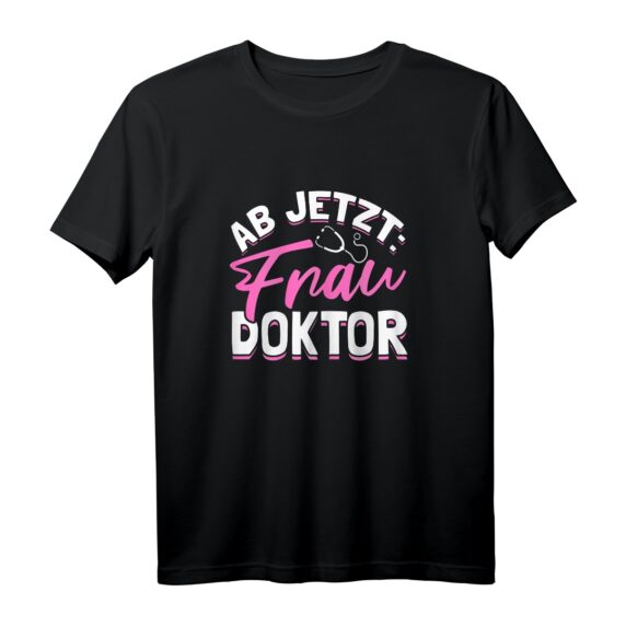 Damen Lustig Ab Jetzt Frau Doktor Doktortitel T-Shirt  Perfektes Geschenk für Promotion, Abschluss & Disputation