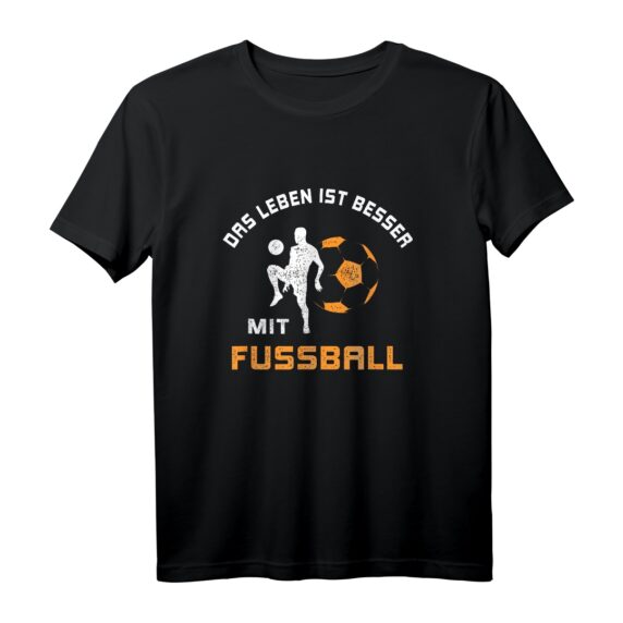 Das Leben ist besser mit Fußball T-Shirt - Lustiges Spruch-Shirt für Trainer, Fußballer & Fans, ideal als Geschenk und für das Training