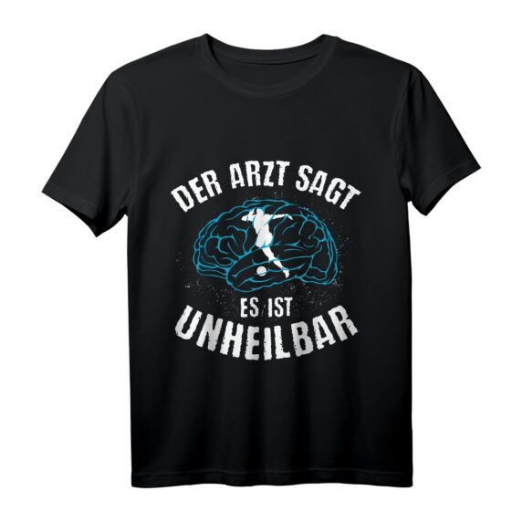 Fußball Der Arzt sagt es ist Unheilbar T-Shirt  Lustiges Geschenk für Fußballfans zum Geburtstag & Weihnachten