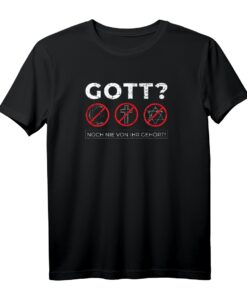 Gott noch nie von ihr gehört - Atheismus T-Shirt mit Blasphemie Spruch für Religionskritiker & Anti-Glauben Anhänger