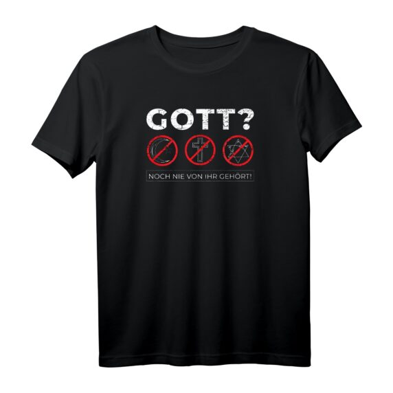 Gott noch nie von ihr gehört - Atheismus T-Shirt mit Blasphemie Spruch für Religionskritiker & Anti-Glauben Anhänger