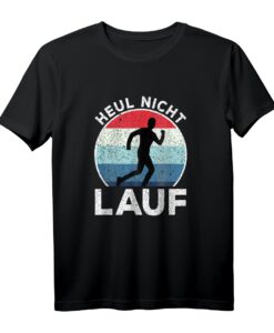 Heul nicht Lauf Jogger Lustiges Sprüche T-Shirt  Perfektes Geschenk für Marathonläufer, Jogger und Sportler