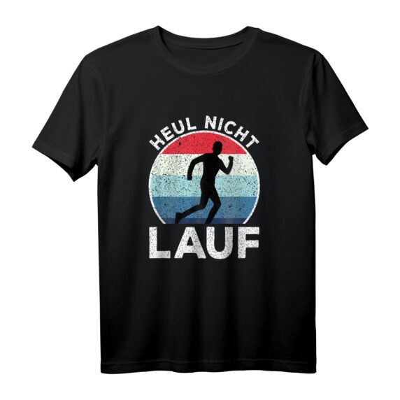 Heul nicht Lauf Jogger Lustiges Sprüche T-Shirt  Perfektes Geschenk für Marathonläufer, Jogger und Sportler