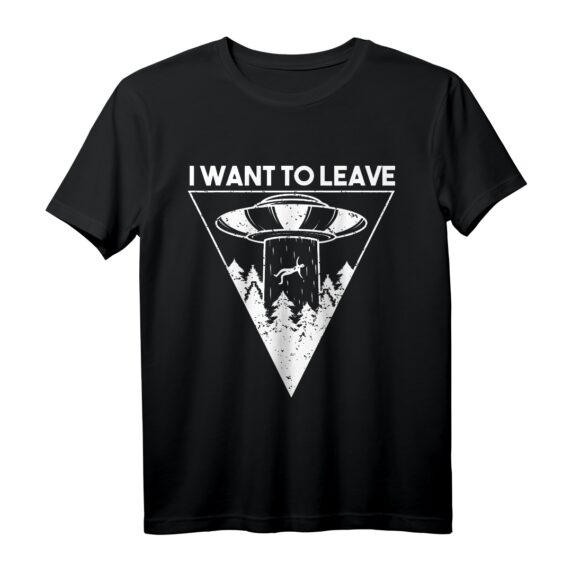 I Want To Leave T-Shirt  Alien & UFO Motiv für UFO-Fans, Area 51 Enthusiasten und Weltraumliebhaber