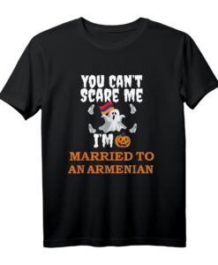 Kann mich nicht erschrecken verheiratet mit Armenian T-Shirt - Humorvolles Halloween & Festtagskleid für Armenien-Liebhaber