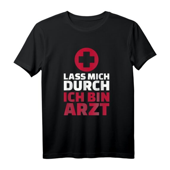 Lass mich durch, ich bin Arzt T-Shirt  Humorvolles Medizinisches T-Shirt für Ärzte, Medizinstudenten & Rettungsdienstpersonal
