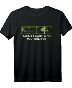 Lustiges Atheist T-Shirt  Wissenschaft ist egal, was du glaubst, Unabhängigkeit & Skepsis humorvoll ausdrücken