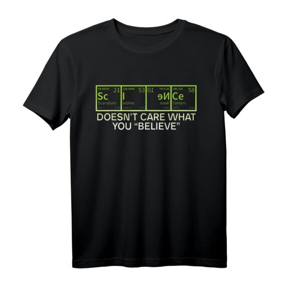 Lustiges Atheist T-Shirt  Wissenschaft ist egal, was du glaubst, Unabhängigkeit & Skepsis humorvoll ausdrücken