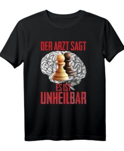 Lustiges Schach Shirt mit Aufdruck 'Der Arzt Sagt Es Ist Unheilbar'  Perfektes Geschenk für Schachliebhaber zu Geburtstag, Weihnachten & mehr