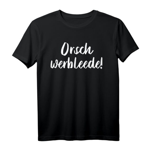 Orsch werbleede! Lustiges sächsisches Dialekt T-Shirt für Sachsen, Dresden & Leipzig - Stolz auf den schönsten Dialekt