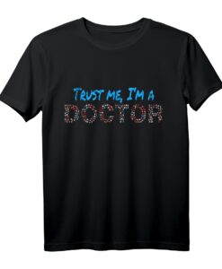 Trust Me I'm A Doctor T-Shirt  Lustiges Geschenk für Doktoranden, Ärzte und medizinische Fachkräfte
