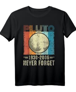 Vergessen Sie niemals Pluto Planet T-Shirt - Lustiges Astronomie-Outfit für Weltraum-Nerds & Earth Day Fans