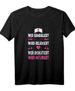 Wer Randaliert Wird Relaxiert Wer Diskutiert Wird Intubiert - Lustiges Pflege T-Shirt für Krankenschwestern & Pflegekräfte mit Humor