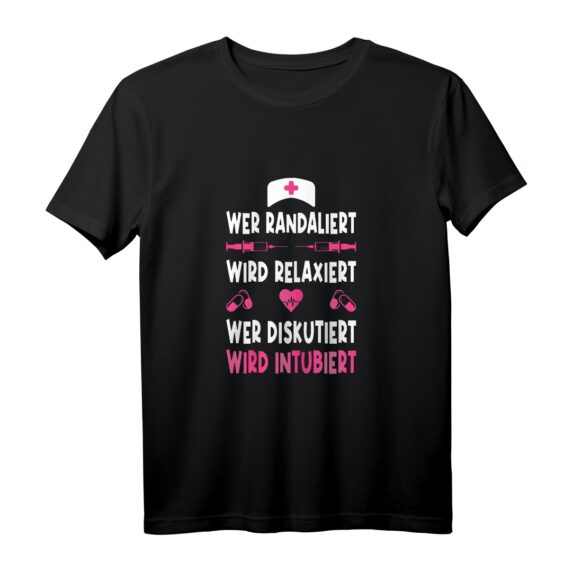 Wer Randaliert Wird Relaxiert Wer Diskutiert Wird Intubiert - Lustiges Pflege T-Shirt für Krankenschwestern & Pflegekräfte mit Humor