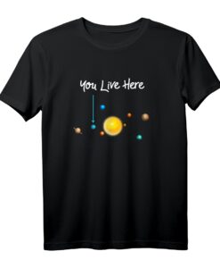 You Live Here Astronomie Galaxie Weltraum Sonnensystem T-Shirt  Perfektes Geschenk für Wissenschaftler, Astronomie-Fans und Weltraumbegeisterte