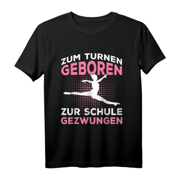 Zum Turnen Geboren Zur Schule Gezwungen Turnerin Geschenk T-Shirt - Lustiges Sportshirt für Mädchen und Frauen, Perfekt für Geburtstag & Weihnachten